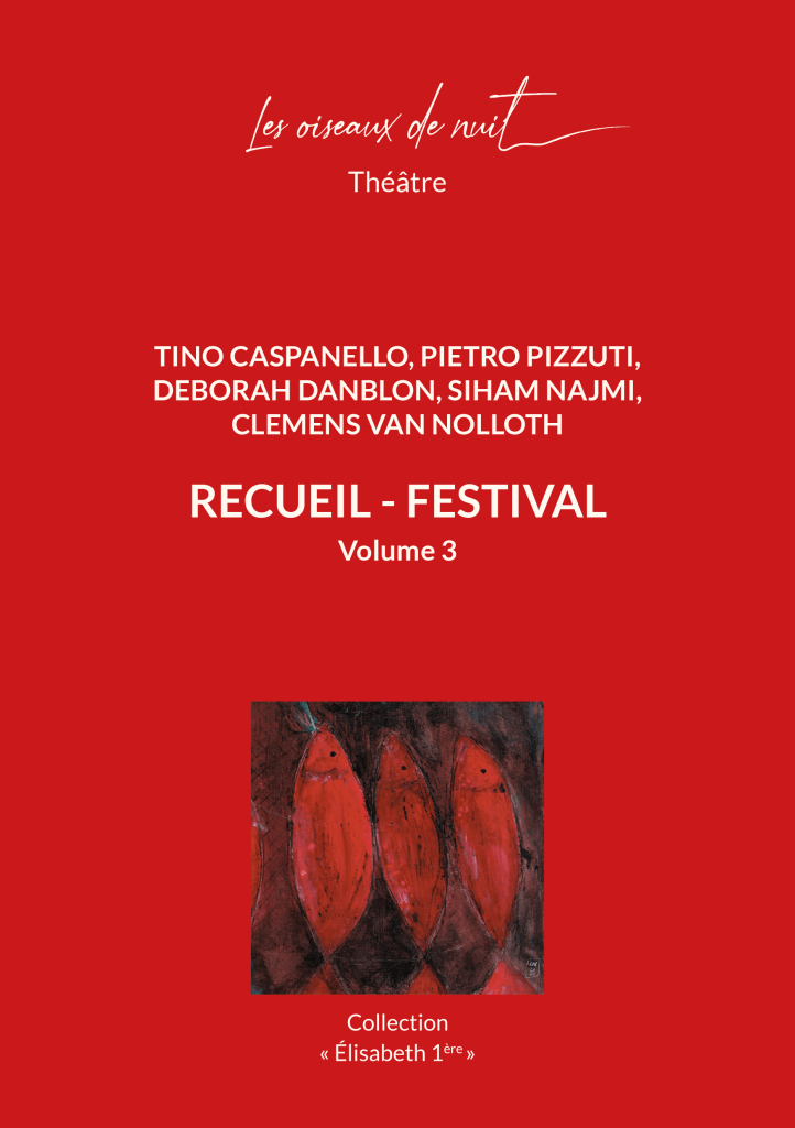 Les oiseaux de nuit éditions. Pièce de théâtre belge francophone, Recueil - Festival Volume 3, de Santiago X et Tino Caspanello, Deborah Danblon, Siham Najmi, Clemens Van Nolloth, couverture 1.