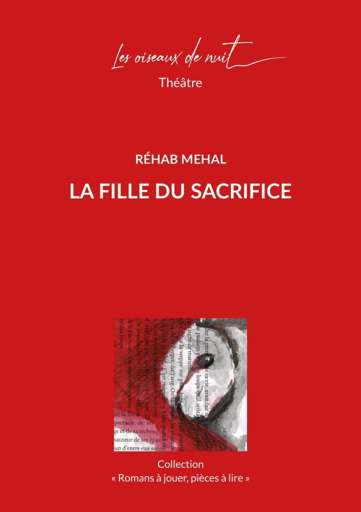 Les oiseaux de nuit éditions. Pièce de théâtre belge francophone, La fille du sacrifice, Réhab Mehal, couverture 1.