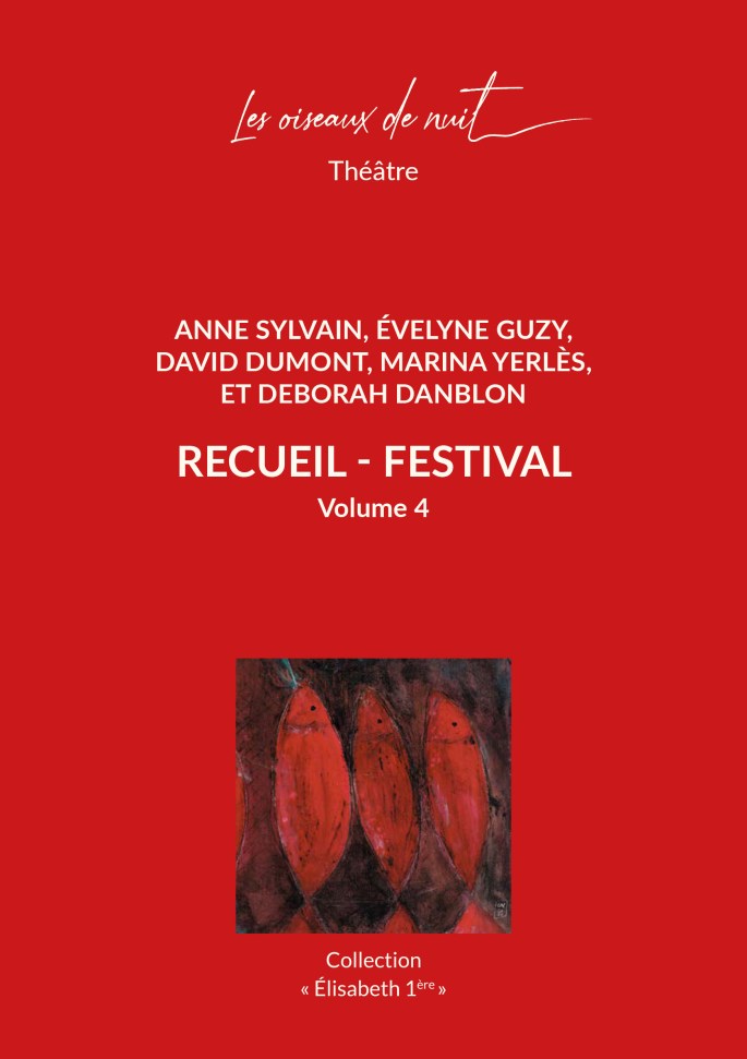 Les oiseaux de nuit éditions. Pièce de théâtre belge francophone, Recueil - Festival volume 4 de Anne Sylvain, Évelyne Guzy, David Dumont, Marina Yerlès, Deborah Danblon, couverture 1.