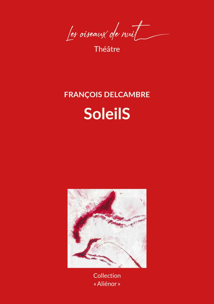 Les oiseaux de nuit éditions. Pièce de théâtre belge francophone, SoleilsS, de François Delcambre, couverture 1.