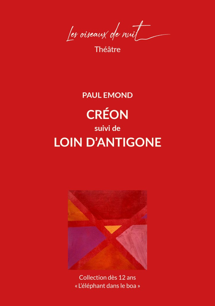 Les oiseaux de nuit éditions. Pièce de théâtre belge francophone, Créon suivi de Loin d'Antigène, Paul Emond, couverture 1.
